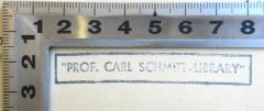 - (Die Bibliothek Carl Schmitt), Stempel: Name; '"Prof. Carl Schmitt-Library"'.  (Prototyp)