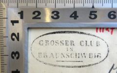 - (Großer Club in Braunschweig), Stempel: Berufsangabe/Titel/Branche, Ortsangabe; 'Grosser Club in Braunschweig'. 