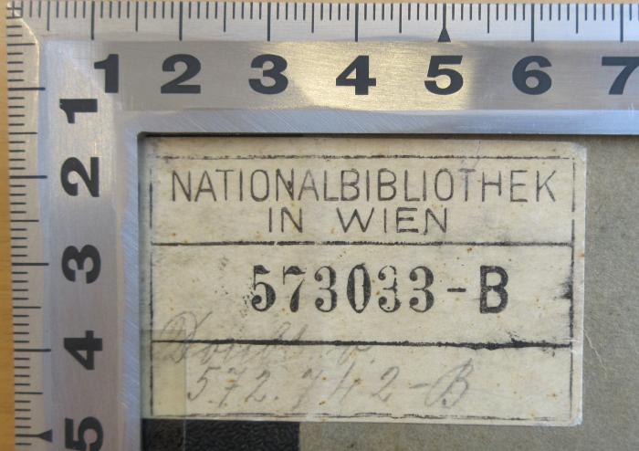 - (Nationalbibliothek Wien), Etikett: Berufsangabe/Titel/Branche, Ortsangabe, Besitzwechsel: Doublette, Nummer; 'Nationalbibliothek in Wien, 573033-B, Doublet.ex. 572 JH 2-B'. 