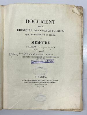GB M 2088 : Document pour l'histoire des grands fourbes qui ont figuré sur la terre, ou mémoire d'Arson contre Hoëné Wronski, auteurs de divers ouvrages sur les mathématiques (1818)
