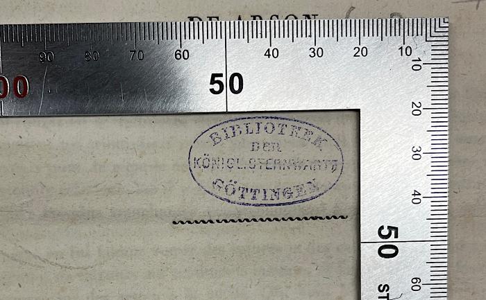 - (Bibliothek der königlichen Sternwarte Göttingen), Stempel: Berufsangabe/Titel/Branche, Name, Ortsangabe; 'Bibliothek der königl. Sternwarte Göttingen'.  (Prototyp);GB M 2089 : Réplique au Sieur Hoëné Wronski, faisant suite au mémoire de Arson (1818)