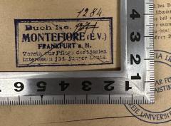 - (Montefiore (e. V.) Frankfurt a. M.), Stempel: Ortsangabe, Name; 'Buch No. 1271 [durchgestrichen]
MONTEFIORE (E.V.)
FRANKFURT a. M.
Verein zur Pflege der idealen
Interessen jüd. junger Leute'.  (Prototyp)