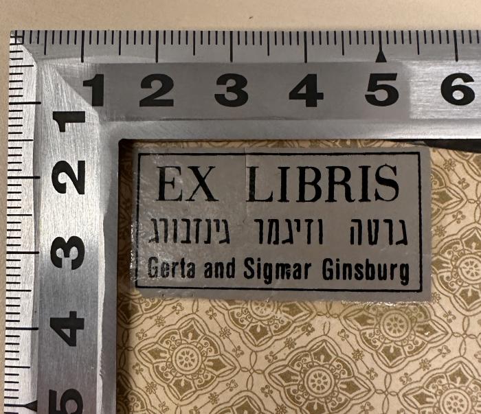 - (Ginsburg, Gerta;Ginsburg, Sigmar), Etikett: Exlibris; 'EX LIBRIS
גרטה וזיגמר גינזבורג
Gerta and Sigmar Ginsburg'. 