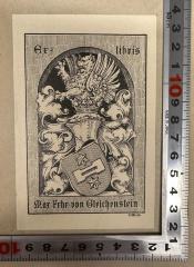 - (Gleichenstein, Max), Etikett: Exlibris; 'Ex-libris
Max Frhr. von Gleichenstein'.  (Prototyp)