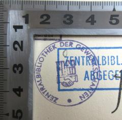- (Freier Deutscher Gewerkschaftsbund;Zentralbibliothek der Gewerkschaften), Stempel: Berufsangabe/Titel/Branche; 'Zentralbibliothek der Gewerkschaften FDGB'. 