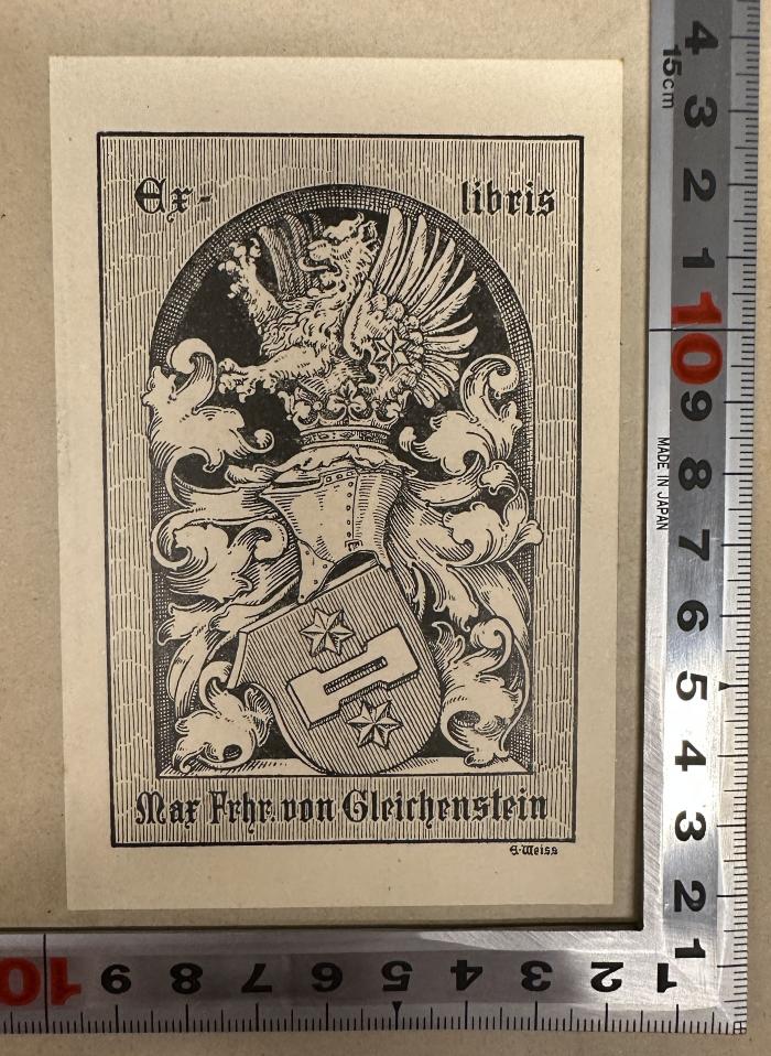 - (Gleichenstein, Max), Etikett: Exlibris; 'Ex-libris
Max Frhr. von Gleichenstein'.  (Prototyp)