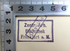 - (Zentral-Arbeiter-Bibliothek Frankfurt am Main), Stempel: Berufsangabe/Titel/Branche, Ortsangabe; 'Zentr. Arb. Bibliothek Frankfurt a. M.'. 