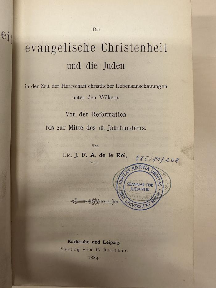 BD 1430 L617-1 : Die evangelische Christenheit und die Juden unter dem Gesichtspunkte der Mission geschichtlich betrachtet. 1, Die evangelische Christenheit und die Juden in der Zeit Herrschaft christlicher Lebensanschauungen unter der Völkern : 
von der Reformation bis zur Mitte des 18. Jahrhunderts (1884)