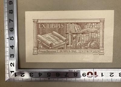 - (Tal, Justus;Klyn, Wilm), Etikett: Exlibris, Motto, Name, Abbildung; 'Exlibris
Judaea Tenacitas - Justus Tal - יפה תלמוד תורה עם דרך ארץ. אבות ב׳ב׳

Wilm Klyn'.  (Prototyp)