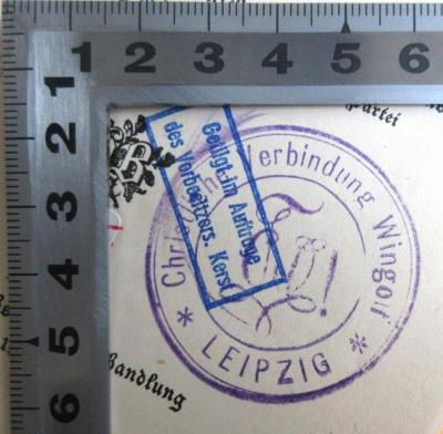 - (Leipziger Wingolf), Stempel: Berufsangabe/Titel/Branche, Ortsangabe, Emblem; 'Christliche Verbindung Wingolf Leipzig'. 