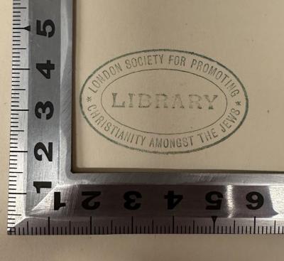 - (London Society for Promoting Christianity Amongst the Jews), Stempel: Ortsangabe, Berufsangabe/Titel/Branche; 'LONDON SOCIETY FOR PROMOTING 
CHRISTIANITY AMONGST THE JEWS
LIBRARY'.  (Prototyp)