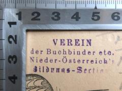 - (Verein der Buchbinder etc. Nieder-Österreich's Bildungs-Section), Stempel: Berufsangabe/Titel/Branche, Ortsangabe; 'Verein der Buchbinder etc. Nieder-Österreich's Bildungs-Section'. 