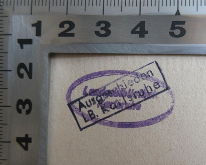- (Landesbibliothek Karlsruhe), Stempel: Berufsangabe/Titel/Branche, Ortsangabe; 'Landesbibliothek Karlsruhe'. 