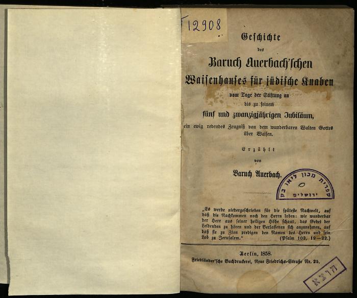 ER II 1804 : Geschichte des Baruch Auerbach'schen Waisenhauses für jüdische Knaben vom Tage der Stiftung bis zu seinem fünf und zwangigsten Jubiläum. (1858)