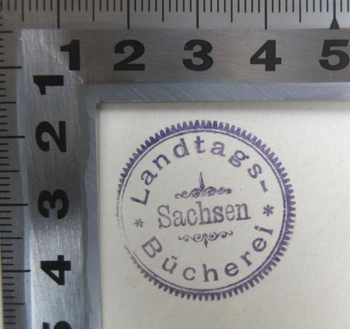 - (Landtags-Bücherei Sachsen), Stempel: Berufsangabe/Titel/Branche; 'Landtags-Bücherei Sachsen'. 