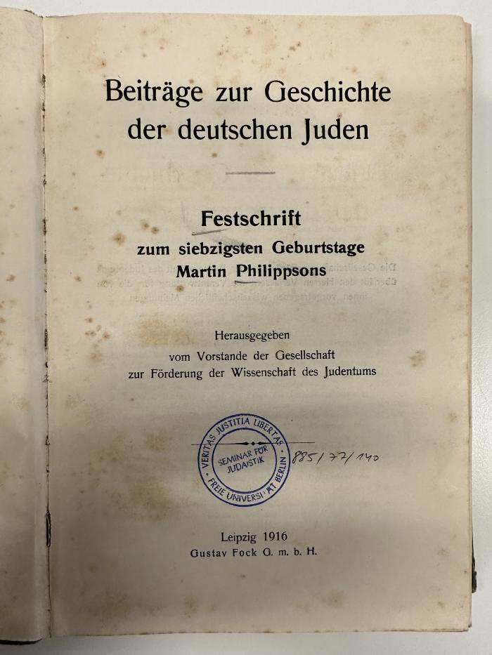 BD 1650 P552.1916 : Beiträge zur Geschichte der deutschen Juden : Festschrift zum siebzigsten Geburtstage Martin Philippsons (1916)