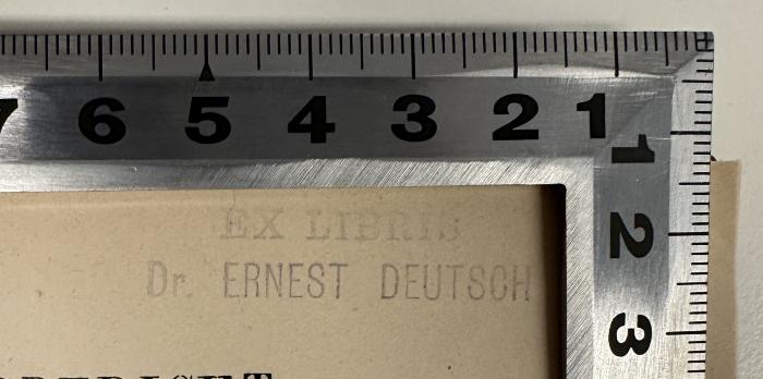 - (Deutsch, Dr. Ernest), Stempel: Exlibris, Name; 'EX LIBRIS
Dr. ERNEST DEUTSCH'. 