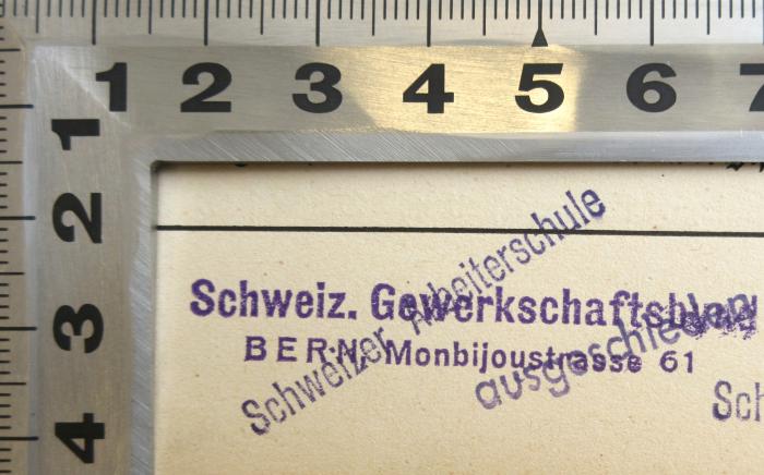 - (Schweizer Gewerkschaftsbund), Stempel: Berufsangabe/Titel/Branche, Ortsangabe; 'Schweiz. Gewerkschaftsbund ; Bern Monbijoustrasse 61'. 