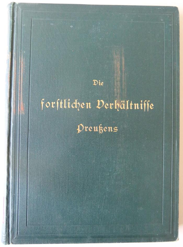 O 517 : Die forstlichen Verhältnisse Preußens. In zwei Bänden. Erster Band. (1894)