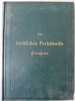 O 517 : Die forstlichen Verhältnisse Preußens. In zwei Bänden. Zweiter Band. (1894)