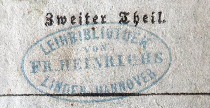 - (Fr. Heinrichs Leihbibliothek (Hannover)), Stempel: Berufsangabe/Titel/Branche, Name, Ortsangabe; 'LEIHBIBLIOTHEK VON FR. HEINRICHS / LINDEN - HANNOVER'. 