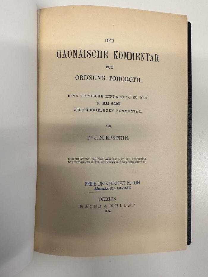 BD 4850 E64 : Der gaonäische Kommentar zur Ordnung Tohoroth : eine kritische Einleitung zu dem R. Hai Gaon zugeschriebenen Kommentar (1915)