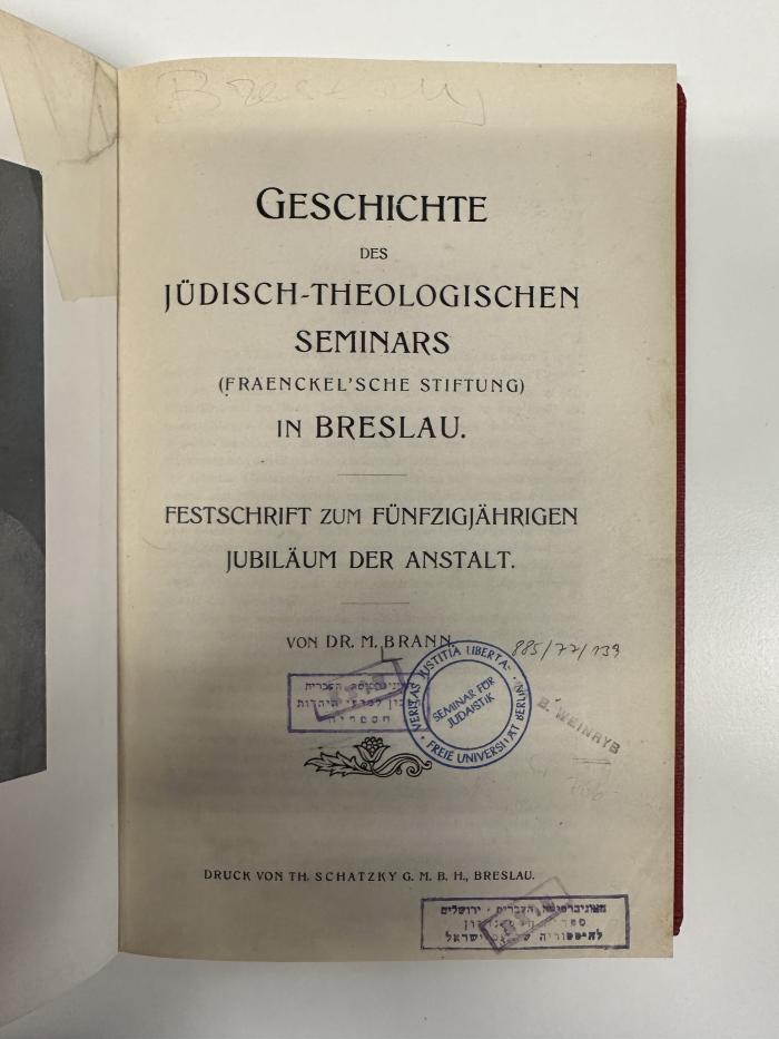 BD 1660 F799.1904 : Geschichte des jüdisch-theologischen Seminars, Fränckel'sche Stiftung, in Breslau : Festschrift zum fünfzigjährigen Jubiläum d. Anstalt (1904)