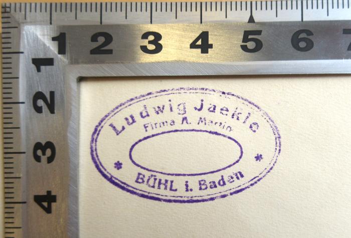 - (Jaekle, Ludwig), Stempel: Name, Berufsangabe/Titel/Branche, Ortsangabe; 'Ludwig Jaekle Firma A. Martin - Bühl i. Baden'. 