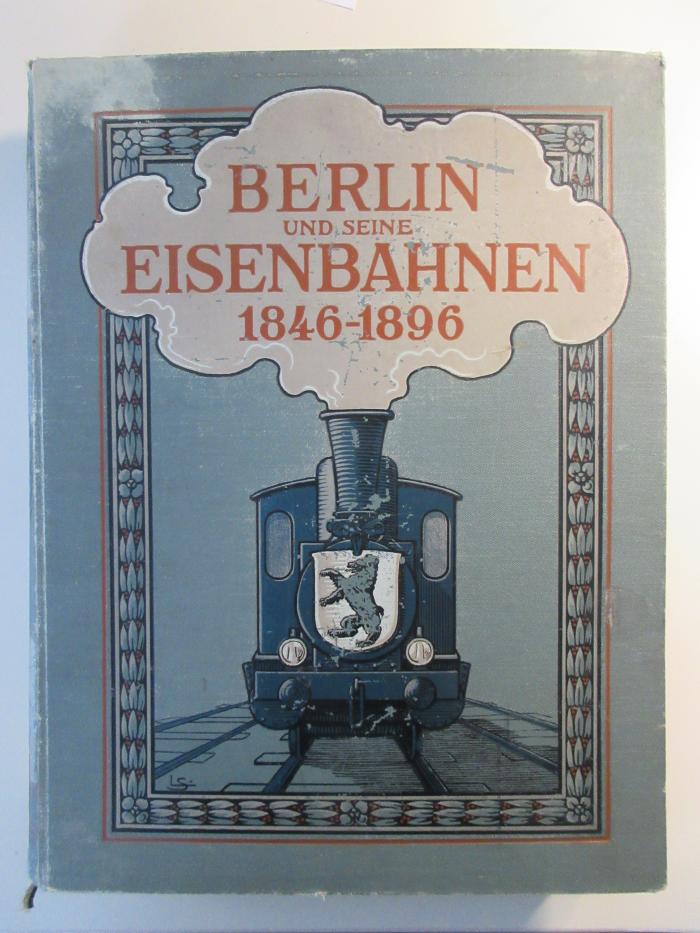 Donum (2141/2) : Berlin und seine Eisenbahnen 1846-1896 (1896)