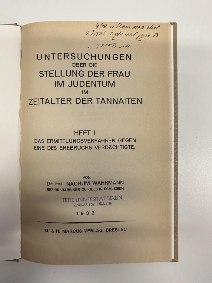 BD 3950 W137-1 : Untersuchungen über die Stellung der Frau im Judentum im Zeitalter der Tannaiten. 1, Das Ermittlungsverfahren gegen eine des Ehebruchs Verdächtigte (1933)