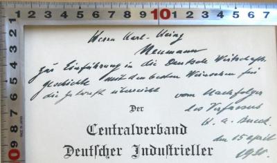 - (Neumann, Carl-Heinz), Von Hand: Widmung, Datum, Name; 'Herrn Karl-Heinz Neumann zur Einführung in die Deutsche Wirtschaftsgeschichte mit den besten Wünschen für die Zukunft überreicht vom Nachfolger des Verfassers H. A. Bueck. Den 15. April 1930.'. 