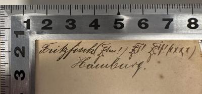 - (Wingolfsbund;Fink, Fritz), Von Hand: Annotation, Name, Ortsangabe; 'Fritz Fink ([Zeichen] !) [Zeichen] ! [Zeichen] ! (xxxx)
Hamburg.'. 