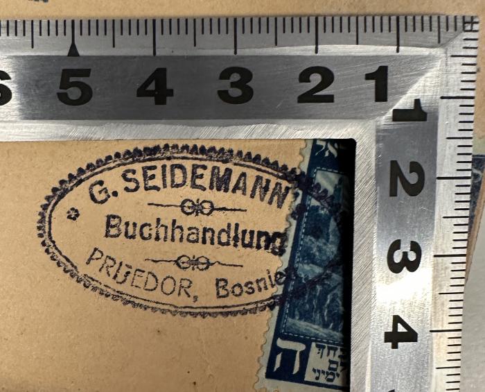- (Buchhandlung G. Seidemann), Stempel: Buchhändler, Name, Ortsangabe; 'G. SEIDEMANN
Buchhandlung
PRIJEDOR, Bosnien'. 