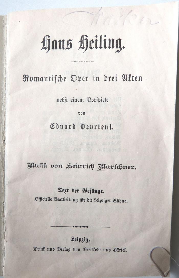 Kps 12021 : Hans Heiling. Romantische Oper in drei Akten nebst einem Vorspiele von Eduard Devrient. Musik von Heinrich Marschner. Text der Gesänge. (o. J.)