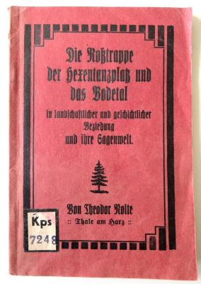 Kps 7248 : Die Roßtrappe, der Hexentanzplatz und das Bodetal in landschaftlicher und geschichtlicher Beziehung und ihre Sagenwelt. (1920)