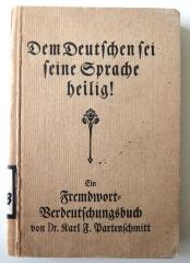 L 3018 : Dem Deutschen sei seine Sprache heilig! Ein Fremdwort-Verdeutschungsbuch. ([1917])