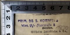 - (Kornfeld, Dr. Siegmund), Stempel: Name, Ortsangabe; 'PRIM. DR. S. KORNFELD
Wien, IX/[XX] Riserstraße 8'. 