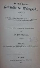 XV 374 c 1.2: Dr. Karl Schmidt's Geschichte der Pädagogik : dargestellt in weltgeschichtlicher Entwicklung und im organischen Zusammenhange mit dem Culturleben der Völker (1873)