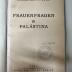 Box M 9725 : Frauenfragen in Palästina (1921)