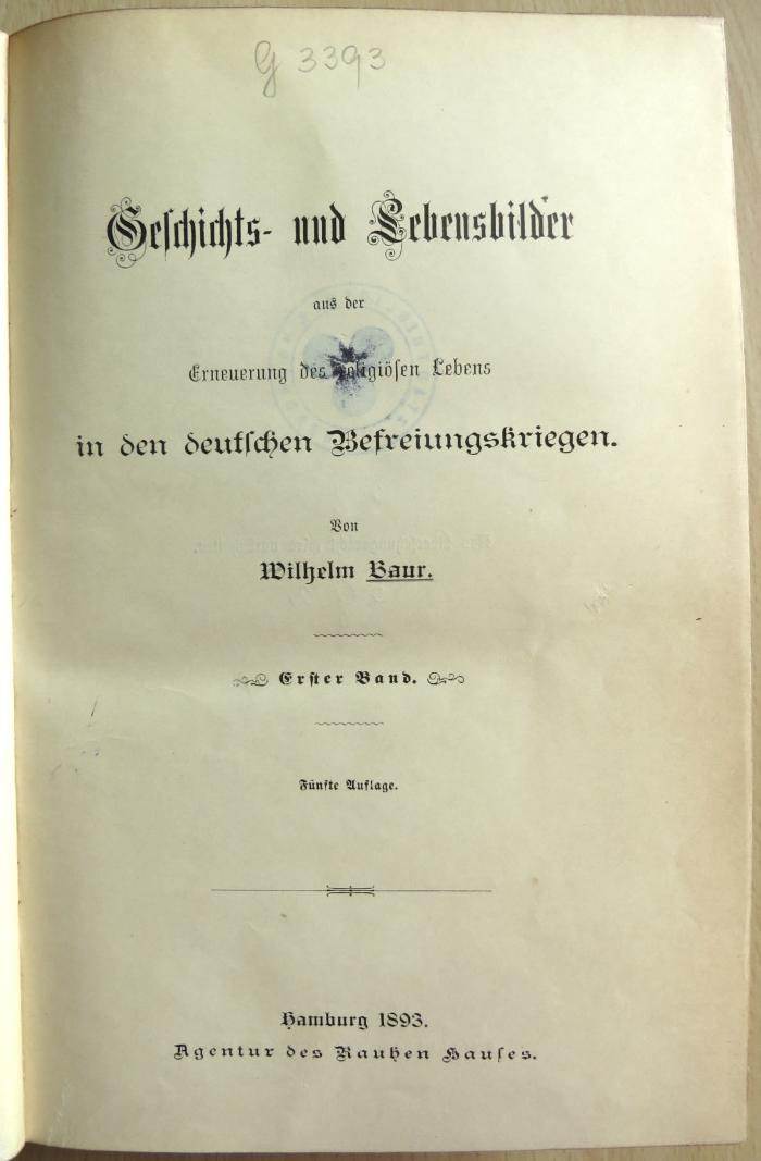 G 3393 : Geschichts- und Lebensbilder aus der Erneuerung des religiösen Lebens in den deutschen Befreiungskriegen. (1893)