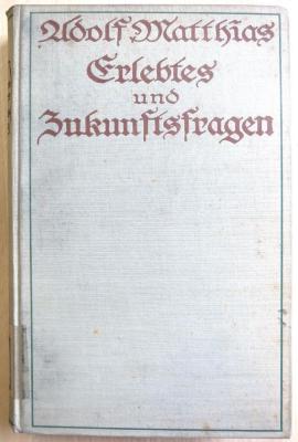 9/1271 : Erlebtes und Zukunftsfragen aus Schulverwaltung, Unterricht und Erziehung. Ein Buch für Freunde deutscher Bildung. (1913)