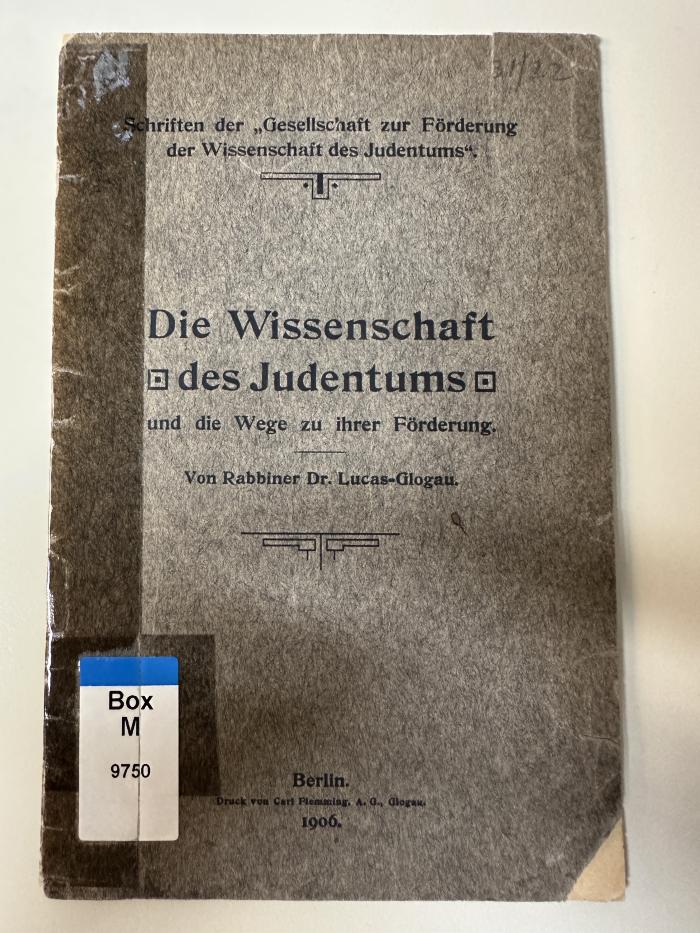 Box M 9750 : Die Wissenschaft des Judentums und die Wege zu ihrer Förderung. (1906)