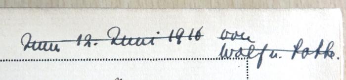 - (Wolf u. Lotte), Von Hand: Widmung; 'zum 12. Juni 1916 von / Wolf u. Lotte.'. 