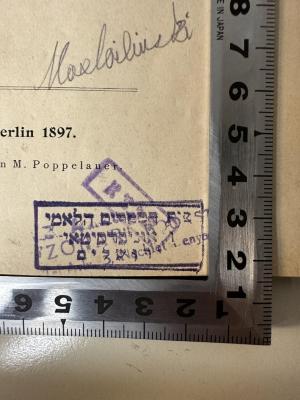 - (Jewish National and University Library Jerusalem), Stempel: Berufsangabe/Titel/Branche, Ortsangabe; 'בית הספרים הלאמי
והאוניברסיטאי
ירושלים'. 