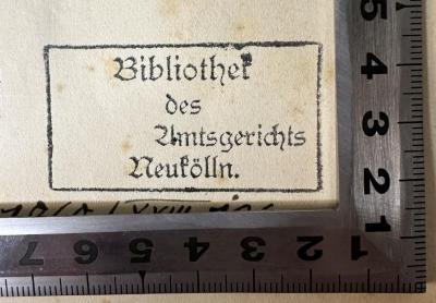 - (Amtsgericht Neukölln), Stempel: Ortsangabe; 'Bibliothek des Amtsgerichts Neukölln.'. 