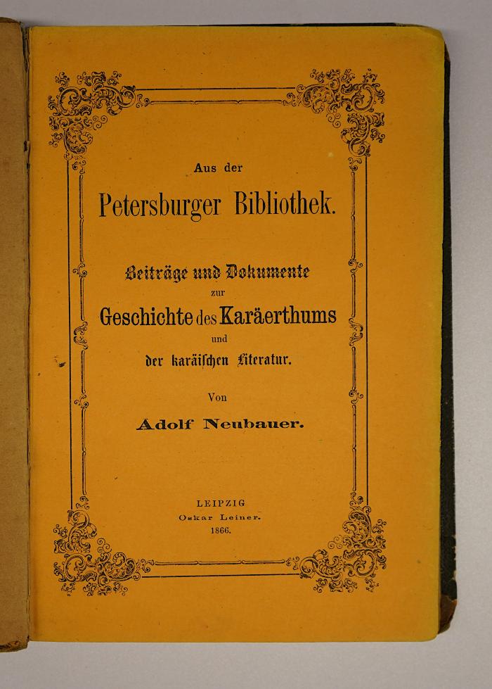 GB M 3770 : Aus der Petersburger Bibliothek : Beiträge und Documente zur Geschichte des Karäerthums und der karäischen Literatur. (1866)