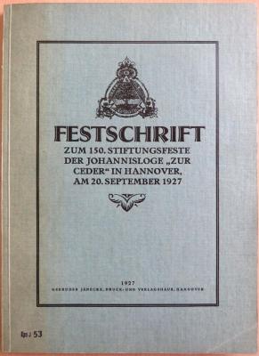 Kps J 53 : Festschrift zum 150. Stiftungsfeste der Johannisloge "Zur Ceder" in Hannover, am 20. September 1927. Geschichte der Loge "zur Ceder" 1777 bis 1927. (1927)