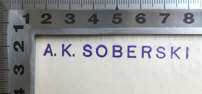 - (Soberski, A. K.), Stempel: Name; 'A. K. Soberski'. 