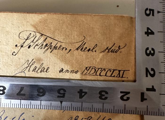 - (Schoppen, F.), Von Hand: Name, Ortsangabe, Datum; 'F. Schoppen, theol. stud.
Halae anno MDCCCLXI.'. 