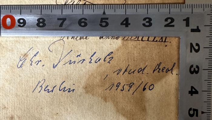 -, Von Hand: Name, Ortsangabe, Datum; 'Chr. Dürholz, stud. theol.
Berlin 1959/60'